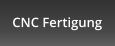 CNC Fertigung